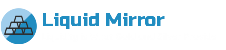 Liquid Mirror | Liquidity is What Gold and Silver Provide